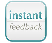 instant feedback