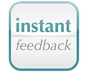 instant feedback